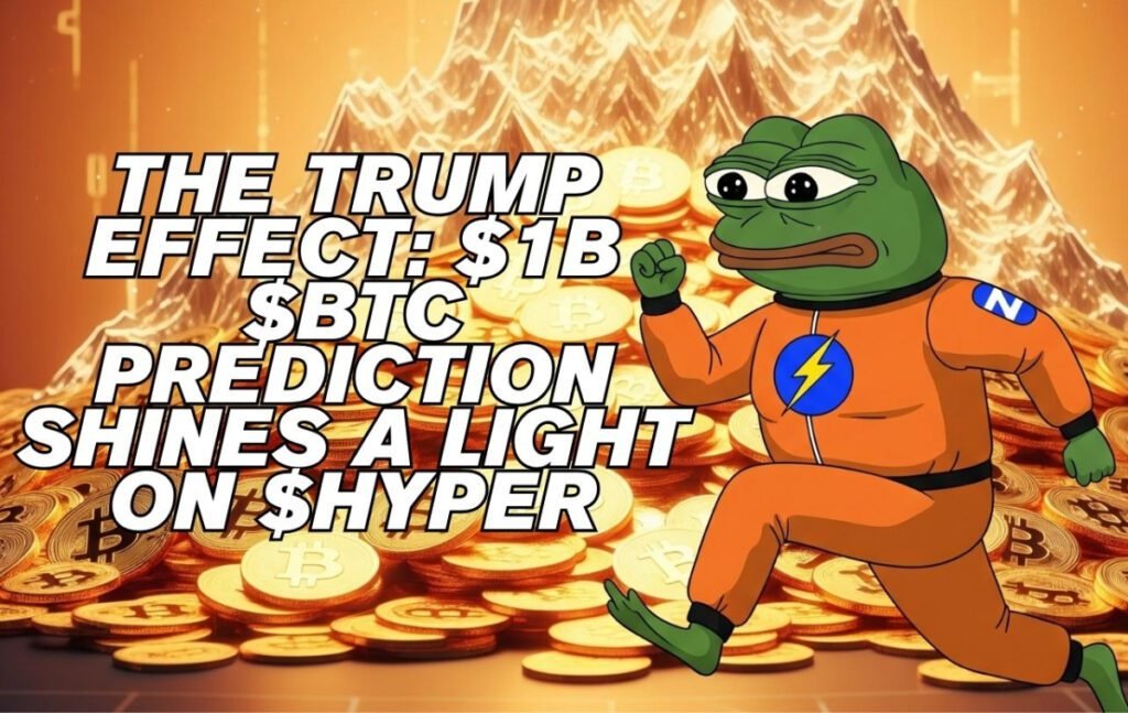 The Trump Effect: How a $1M Bitcoin Prediction Shines a Light on Bitcoin Hyper ($HYPER)